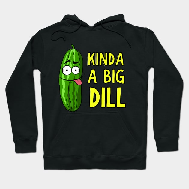 Kinda A Big Dill Funny Saying Pun Hoodie by Owlora Studios